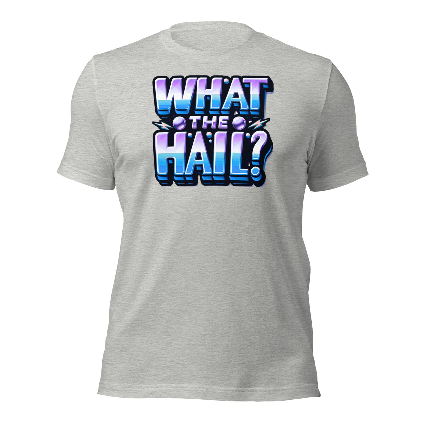 What the Hail Unisex t-shirt