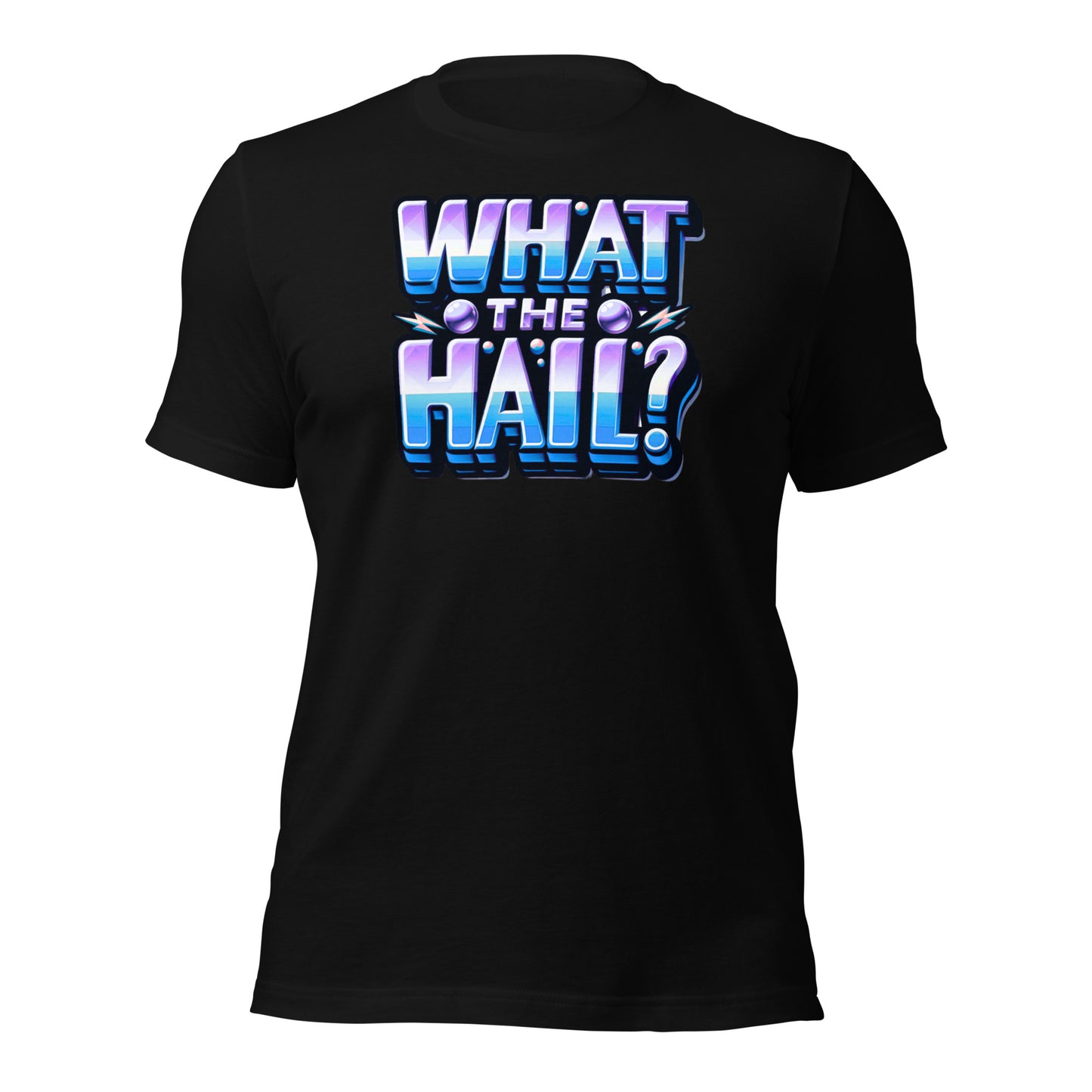 What the Hail Unisex t-shirt