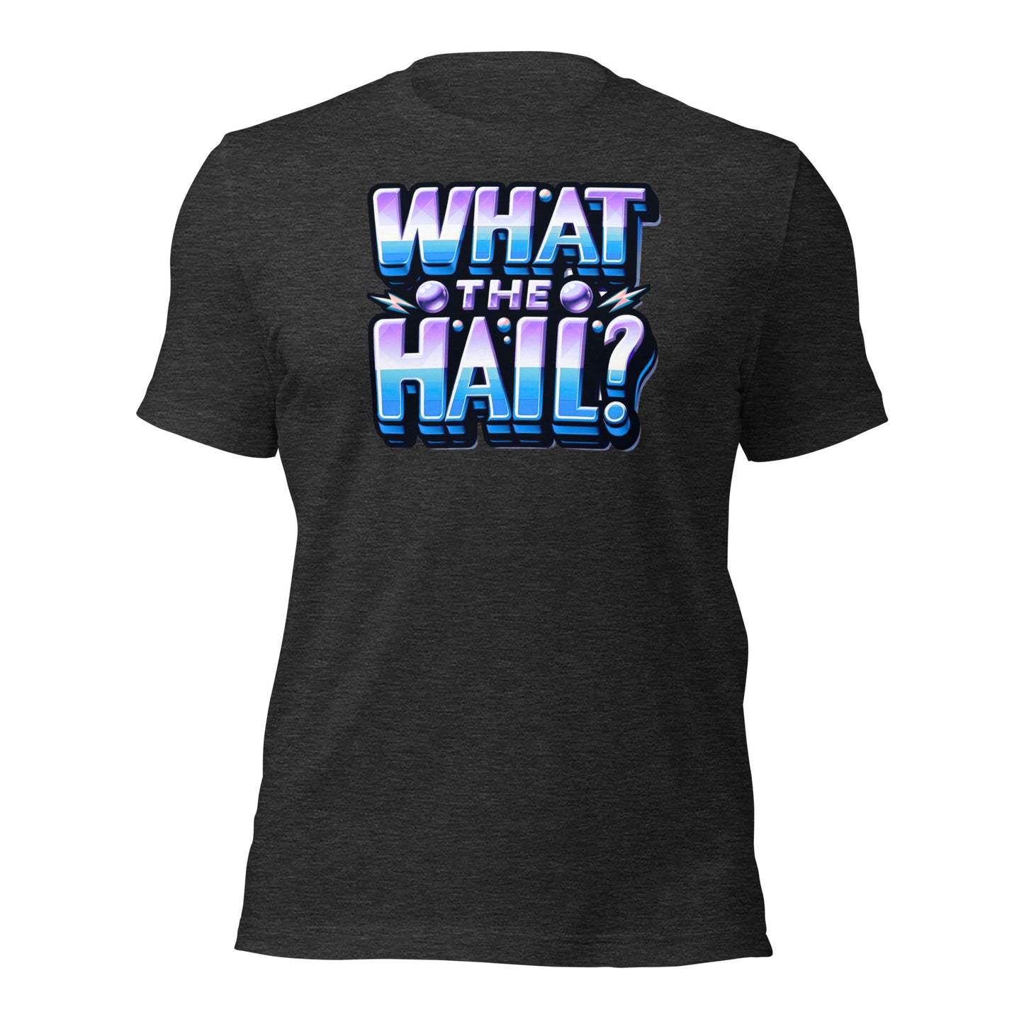 What the Hail Unisex t-shirt